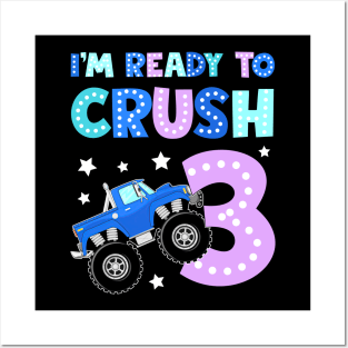 I'm Ready To Crush 3 Monster Truck Funny B-day Gift For Boys Kids Posters and Art